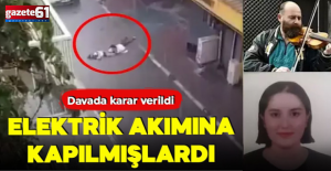  2 kişi elektrik akımına kapılmıştı! Davada karar verildi