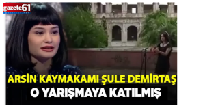  Arsin Kaymakamı Şule Demirtaş o yarışmanın katılımcısı çıktı