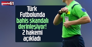 Bahis skandalı derinleşiyor! Bahis yapan 2 hakemi açıkladı!