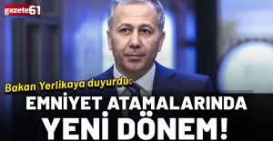 Bakan Yerlikaya duyurdu: Emniyet atamalarında yeni dönem!