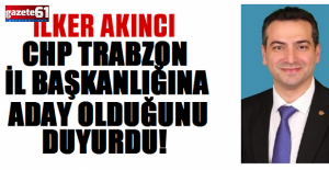 CHP Trabzon İl Başkanlığı için adaylar oaraya çıkmaya başladı!  Bak'a ilk rakip Akıncı oldu...