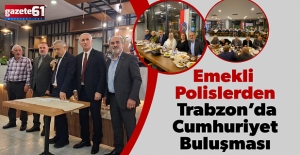 Emekli  Polislerden  Trabzon’da  Cumhuriyet  Buluşması