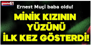  Ernest Muçi kızının yüzünü ilk kez gösterdi