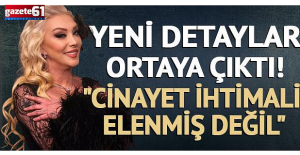 Sır perdesi aralanıyor! ''Cinayet ihtimali...''