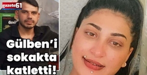 Gülben'i sokakta katletti!