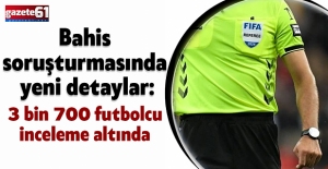 'Hakemler bahis soruşturması'nda yeni detaylar: 3 bin 700 futbolcu inceleme altında