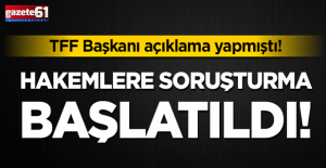 Hakemlerle ilgili açıklama! Soruşturma başlatıldı