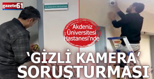 Hastanede gizli kamera skandalı: Bütün hastaları kaydetmiş!