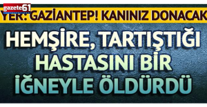 Hemşire, kendisiyle tartışan hastasını bir iğneyle öldürdü!
