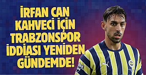 İrfan Can Kahveci için Trabzonspor iddiası yeniden gündemde!