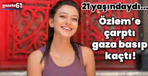 Özlem'e çarptı gaza basıp kaçtı! Bu nasıl vicdan?