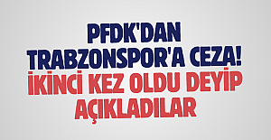 PFDK'dan Trabzonspor'a ceza! İkinci kez oldu deyip açıkladılar