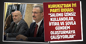 Refik Kurukız’dan İYİ Parti iddiası: “Salonu izinsiz kullandılar, iftira ve şovla gündem oluşturmaya çalışıyorlar”