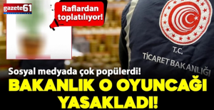 Sosyal medyada çok popülerdi! Ticaret Bakanlığı o oyuncağı yasakladı