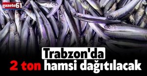 Trabzon'da 2 ton hamsi dağıtılacak