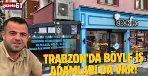 TRABZON'DA İNSANLIK DERSİ VERİYOR