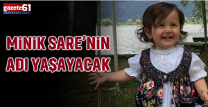 Trabzon'da Minik Sare'nin Adı Yaşayacak