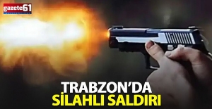 Trabzon'da silahlı baskın!
