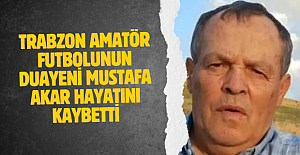 Trabzon amatör futbolunun duayeni Mustafa Akar hayatını kaybetti