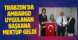 Trabzon'da Ambargo Uygulanan Başkana Mektup Geldi