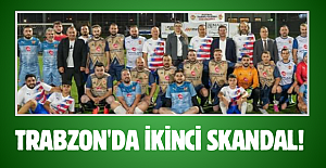 TRABZON'DA İKİNCİ SKANDAL!