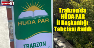 Trabzon’da HÜDA PAR İl Başkanlığı Tabelası Asıldı