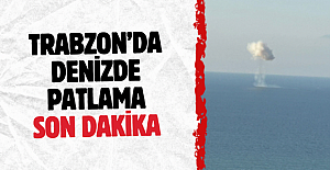 Trabzon’da denizde patlama