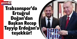 Trabzonspor'da Ertuğrul Doğan'dan Başkan Recep Tayyip Erdoğan'a teşekkür!