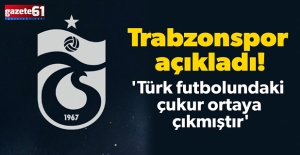 Trabzonspor'dan açıklama geldi 'Türk futbolundaki çukur ortaya çıkmıştır'