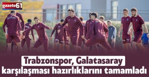 Trabzonspor, Galatasaray karşılaşması hazırlıklarını tamamladı