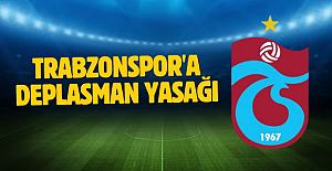 Trabzonspor'a deplasman yasağı