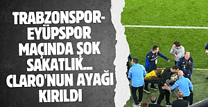 TRABZONSPOR-EYÜPSPOR MAÇINDA ŞOK SAKATLIK... CLARO'NUN AYAĞI KIRILDI