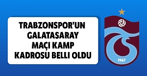 Trabzonspor'un Galatasaray maçı kamp kadrosu belli oldu