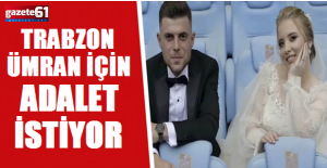 Trabzon, Ümran için adalet istiyor...