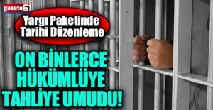 11. Yargı Paketi'ne “infaz” revizesi: 50 bin kişilik tahliye projeksiyonu