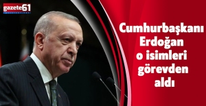 Cumhurbaşkanı Erdoğan o isimleri görevden aldı