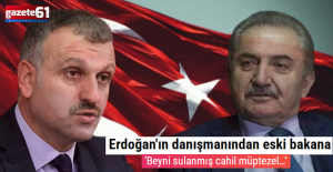 Erdoğan'ın danışmanından eski bakana... ‘Beyni sulanmış cahil müptezel…’