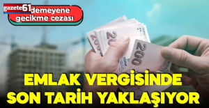 Emlak vergisinde son tarih yaklaşıyor! Ödemeyene gecikme cezası!