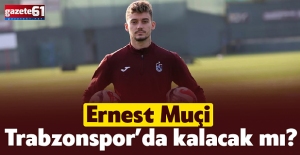 Ernest Muçi Trabzonspor’da kalacak mı?