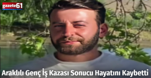 İş kazası sonucu hayatını kaybetti, acı haberi Trabzon’a geldi!