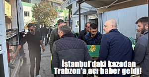 İstanbul'daki kazadan Trabzon'a acı haber geldi!