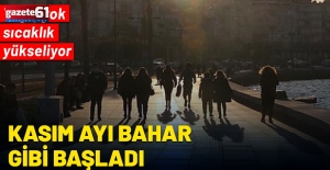 Kasım ayı güneşli başladı: Yağış yok, sıcaklık mevsim normallerinin üzerinde