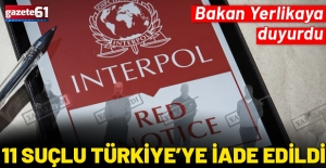 Kırmızı bültenle aranan 9, Ulusal seviyede aranan 2 şahıs Türkiye'ye getirildi