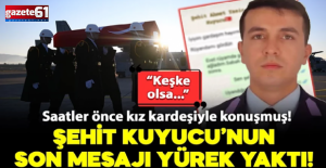 Şehit Kuyucu'nun son mesajı yürek yaktı: Sen şehit olmuşsun...