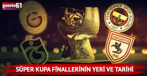 Süper Kupa maçlarının tarihleri ve oynanacak şehirleri belli oldu!
