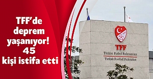 TFF’de deprem yaşanıyor! 45 kişi istifa etti