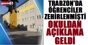 Trabzon'da 140 öğrencini zehirlendiği okuldan açıklama