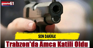 Trabzon'da amca katili oldu