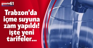 Trabzon'da içme suyuna zam yapıldı! İşte yeni tarifeler...