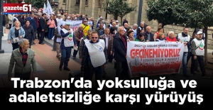 Trabzon'da yoksulluğa ve adaletsizliğe karşı yürüyüş
